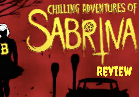 Chilling Adventures of Sabrina, Sabrina the Teenage Witch, review, TV Show, Netflix